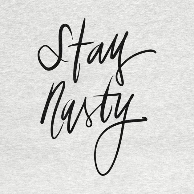 Stay Nasty by TheGypsyGoddess